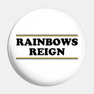 Rainbows Reign Pin