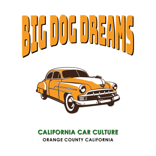 California Car Culture Big Dog Chevy Dreams Orange County T-Shirt