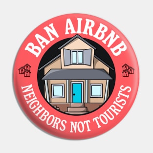 Ban Airbnb - Neighbours Not Tourists Pin