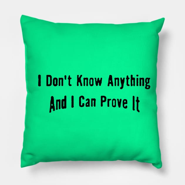 I don't know anything and can prove it Pillow by metricsmerch