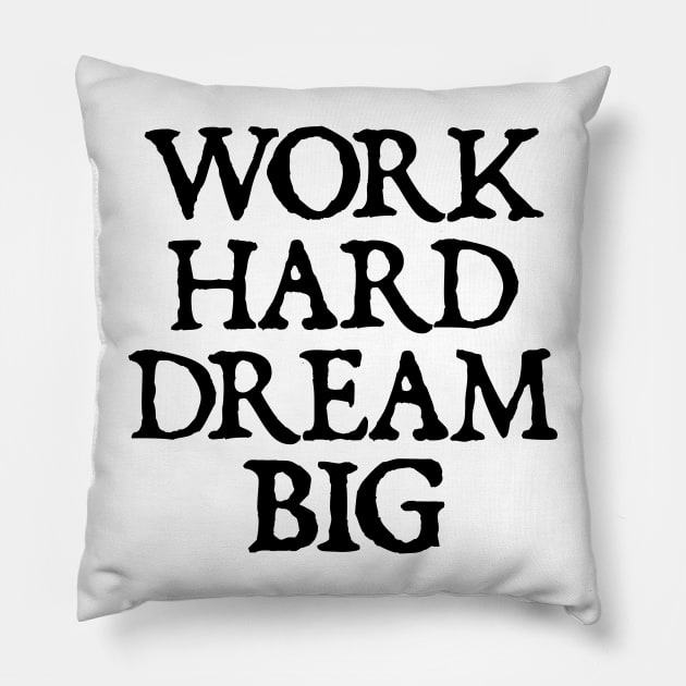 Work Hard Dream Big - motivational quotes Pillow by  hal mafhoum?