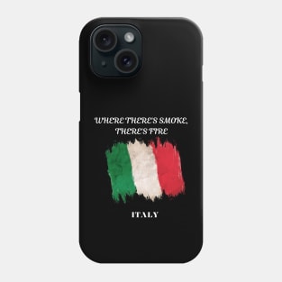 Italian Pride, Where there's smoke there's fire Phone Case