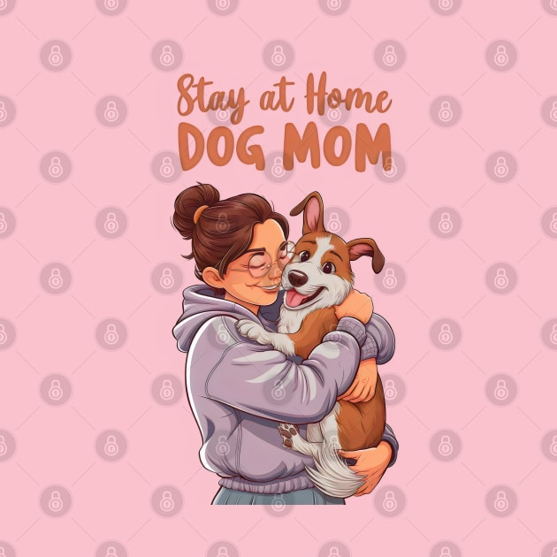 Stay at Home Dog Mom by Cheeky BB