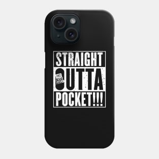 Straight Outta Pocket!!! Phone Case