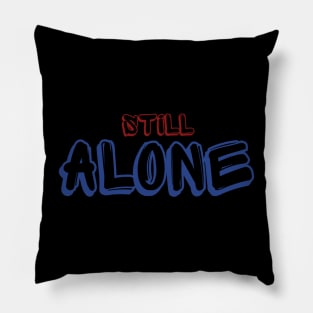 still alone Pillow