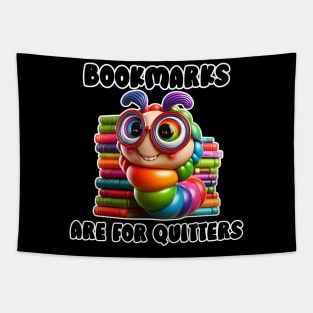 Bookmarks are for Quitters Funny Bookworm Gift for Book Lovers and Reading Teachers Tapestry