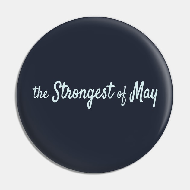 The Strongest of May Pin by Maiki'