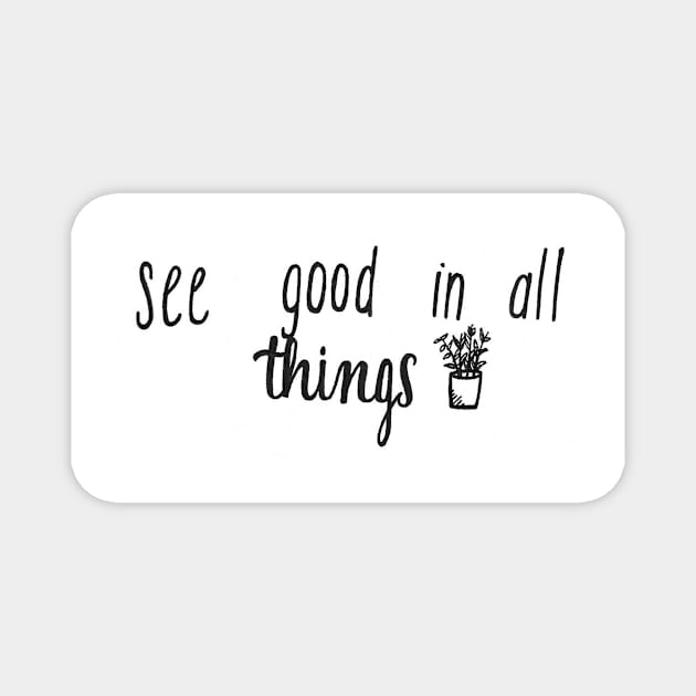 See Good In All Things Magnet by nicolecella98