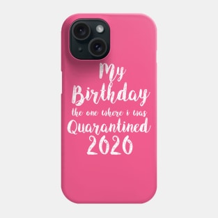 Birthday quarantine 2020 T shirt Social Distancing Birthday Gift Phone Case