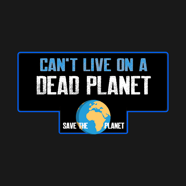 Can't live on a dead planet by lazerwhirl