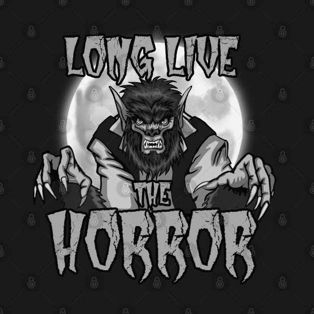 Long Live the Horror - Werewolf Black and White by RowdyPop