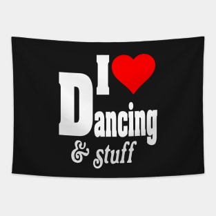 I LOVE DANCING AND STUFF Tapestry