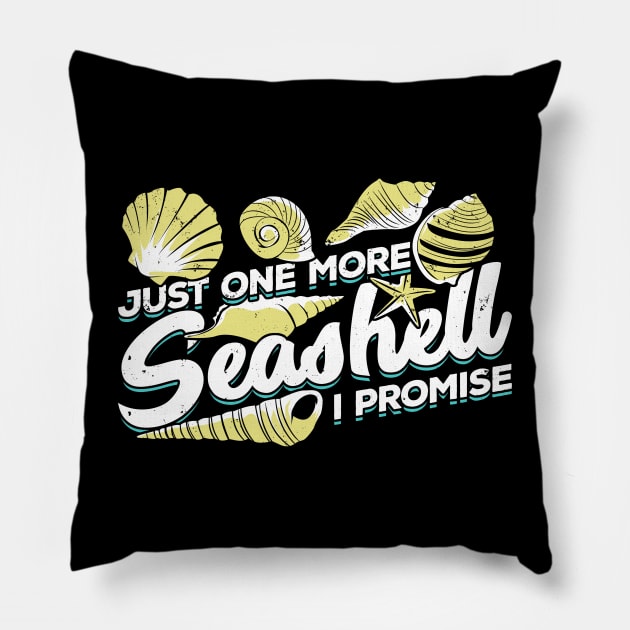 Just One More Seashell I Promise Pillow by Dolde08