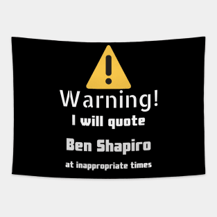 Warning I will quote Ben Shapiro at inappropriate times Tapestry