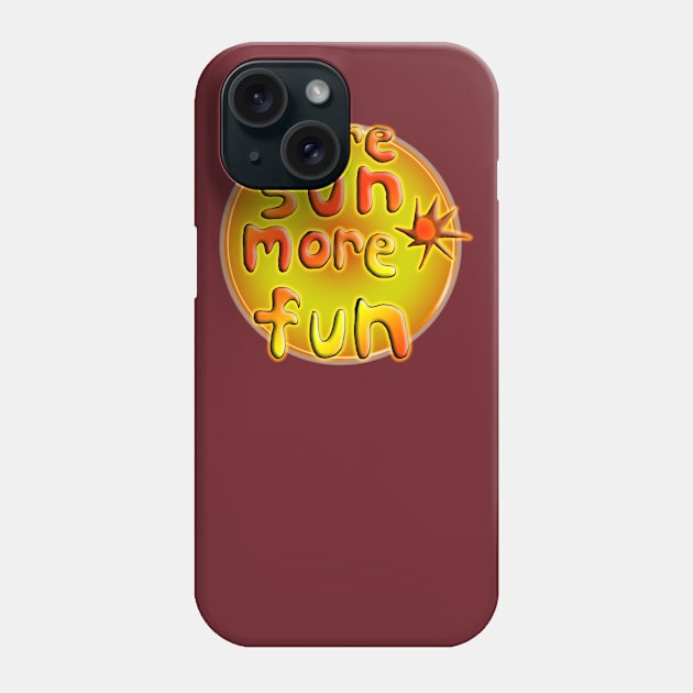 More Sun More Fun Phone Case by IanWylie87