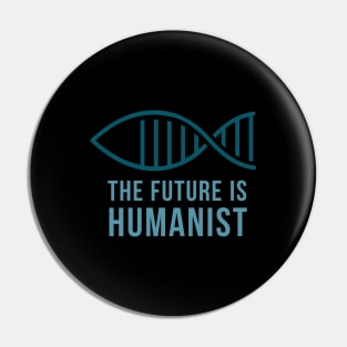 The future is Humanist... Pin