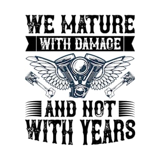 We Mature With Damage And Not With Years T Shirt For Women Men T-Shirt