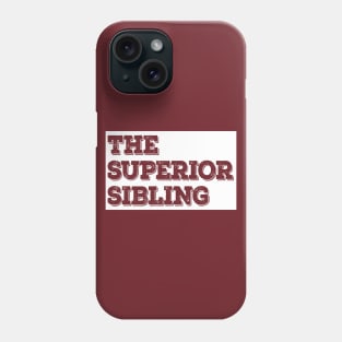 The Superior Sibling - Funny Brother / Sister Design Phone Case