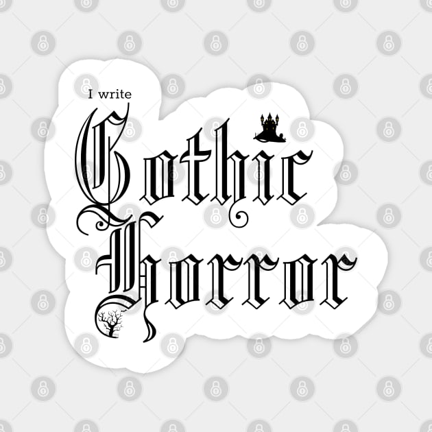 I write Gothic Horror Magnet by H. R. Sinclair