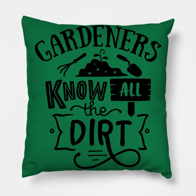 Gardeners know all the dirt Pillow by trendybestgift