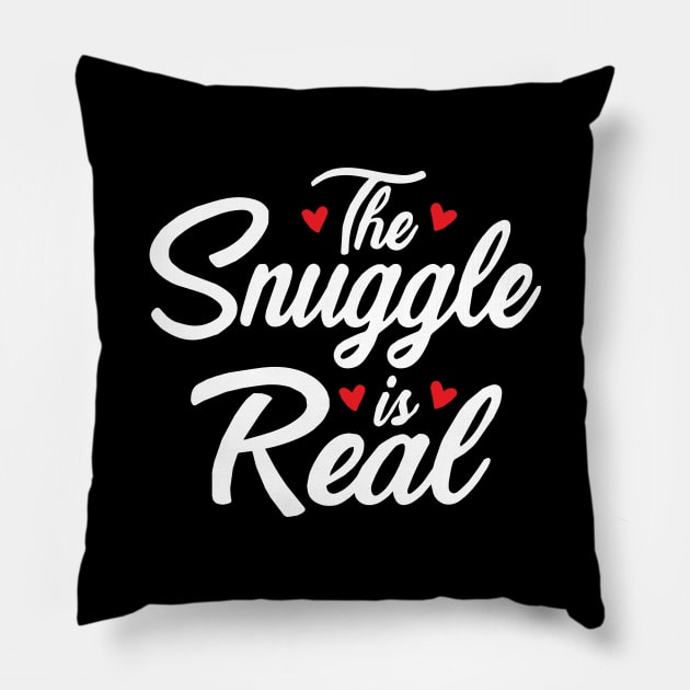 The Snuggle is Real Pillow by The Hustle Club