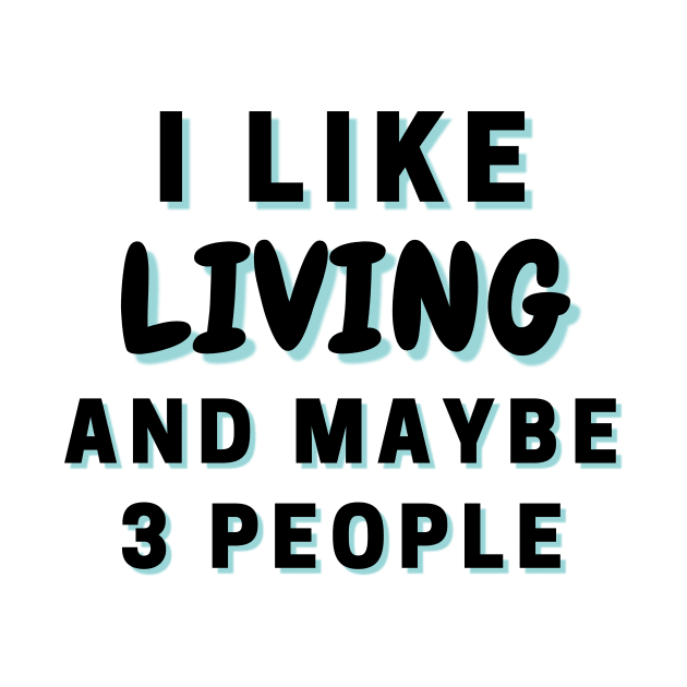 I Like Living And Maybe 3 People by Word Minimalism
