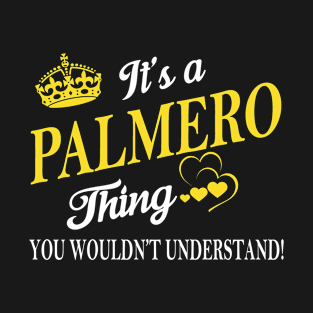 Its PALMERO Thing You Wouldnt Understand T-Shirt