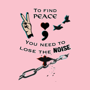 Find Peace Lose The Noise T-Shirt