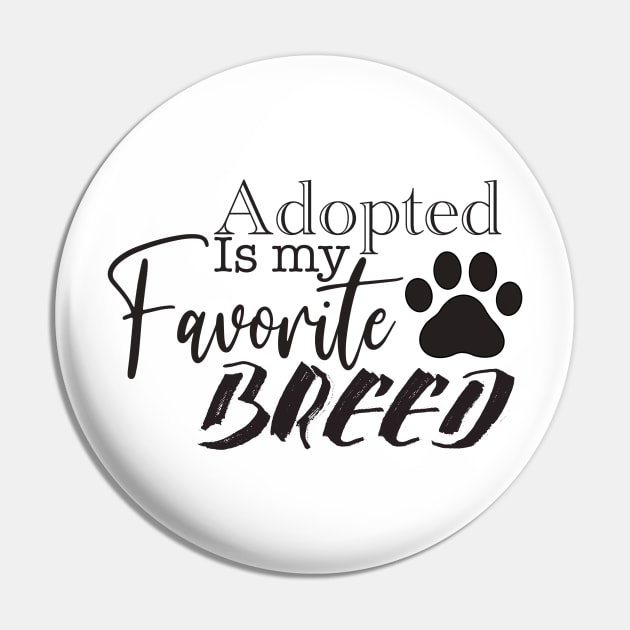 Adopted Is My Favorite Breed Pin by smoochugs