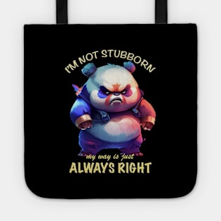 Panda I'm Not Stubborn My Way Is Just Always Right Cute Adorable Funny Quote Tote