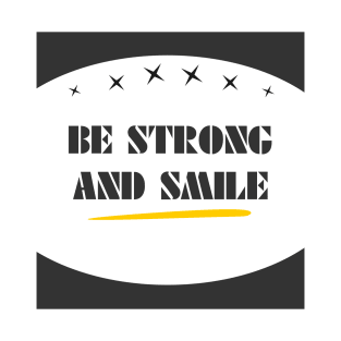 be strong and smile T-Shirt