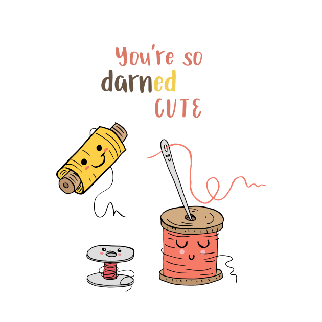 You're So Darned Cute by SWON Design