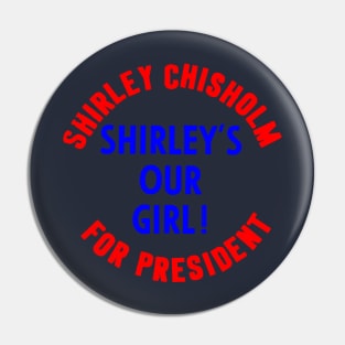 SHIRLEY CHISHOLM-SHIRLEY'S OUR GIRL! Pin