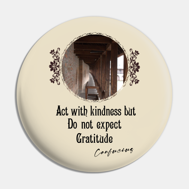 Act With Kindness But Do Not Expect Gratitude Impactful Positive Motivational Inspirational And Motivational Quotes Pin Teepublic