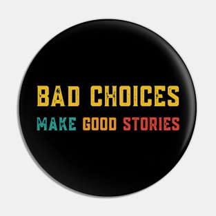 Bad Choices Make Good Stories Retro Colors Pin