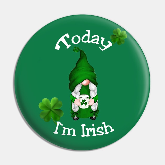 St. Patrick`s Day Today I`m Irish Pin by Lin-Eve