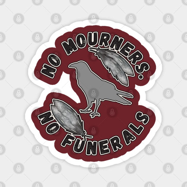 No Mourners, No Funerals Six of Crows Fandom Magnet by FamilyCurios