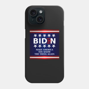 Biden 2020 - Make America You Know The Thing Again - Longer Claws Phone Case