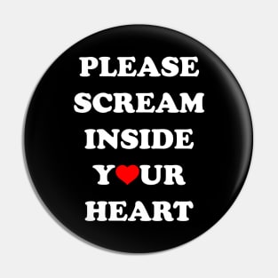 Scream Inside Your Heart Pin