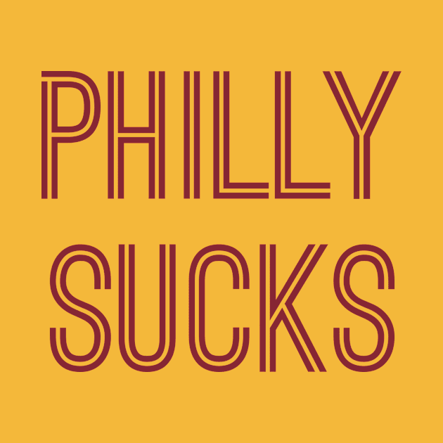 Philly Sucks (Burgundy Text) by caknuck