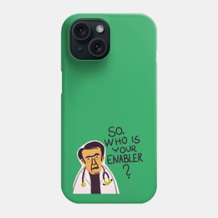 Dr Now Who is your enabler? Phone Case