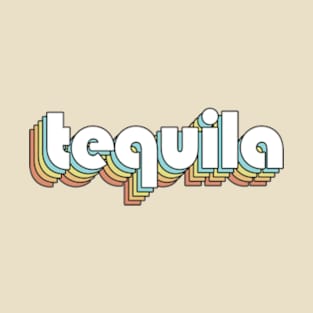 Tequila - Retro Rainbow Typography Faded Style T-Shirt