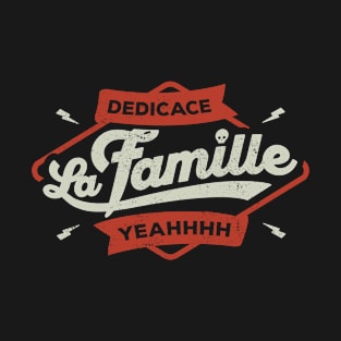 DEDICACE LA FAMILLE V1 T-Shirt