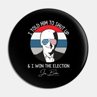 Told Him To Shut Up & Won Retro Joe Biden Pin