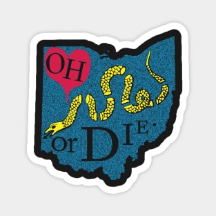 Love OHIO or DIE. Magnet