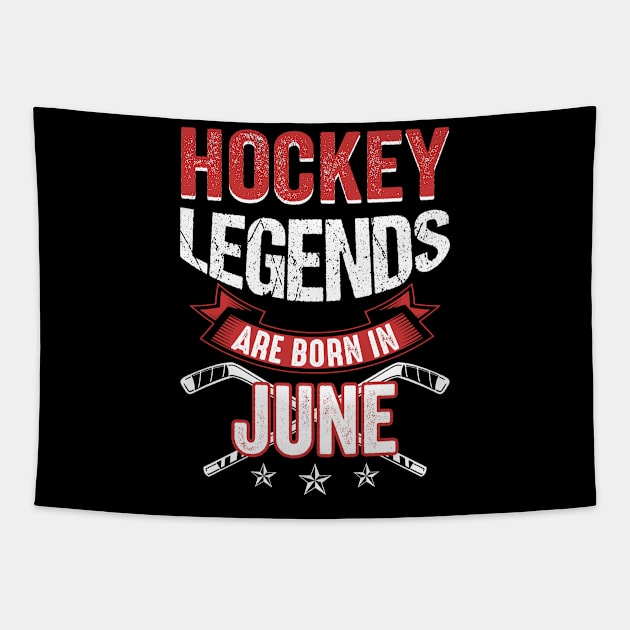 Hockey Legends Are Born In June Tapestry by Chapmanx