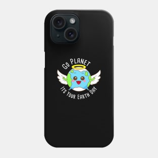 Go Planet Its Your Earth Day Phone Case