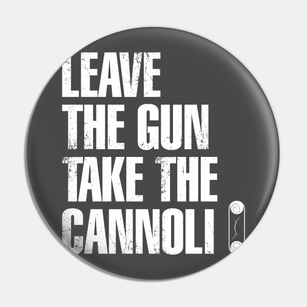 Leave the Gun Take the Cannoli Italian Funny Dessert Pin by Bobtees