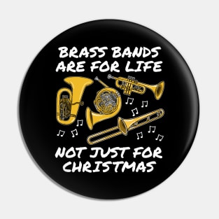 Brass Bands Are For Life Not Just For Christmas Pin