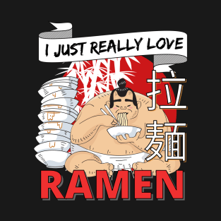 I Just Really Love Ramen T-Shirt